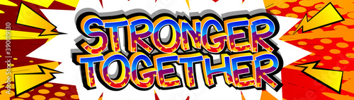 Stronger Together Comic book style cartoon words on abstract colorful comics background.