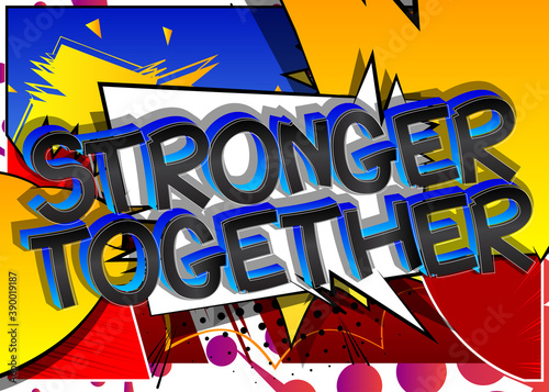 Stronger Together Comic book style cartoon words on abstract colorful comics background.