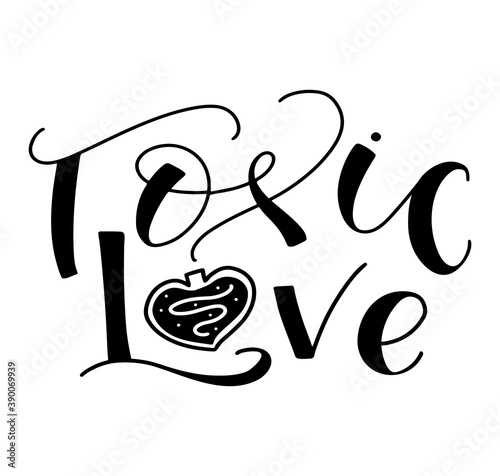 Toxic love - Black text isolated on white background, vector illustration for posters, card, t-shirt print and social media.