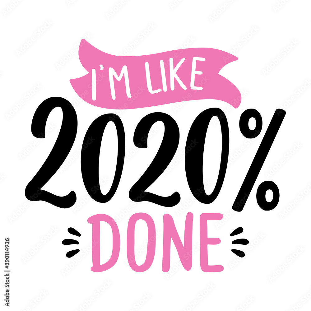 I am like 2020 done - customer review quote. Lettering typography poster with text for self quarantine times. Hand letter script motivation catch word design. STOP coronavirus (2019-ncov). Awareness I am like 2020 done - customer review quote. Lettering typography poster with text for self quarantine times. Hand letter script motivation catch word design. STOP coronavirus (2019-ncov). Awareness