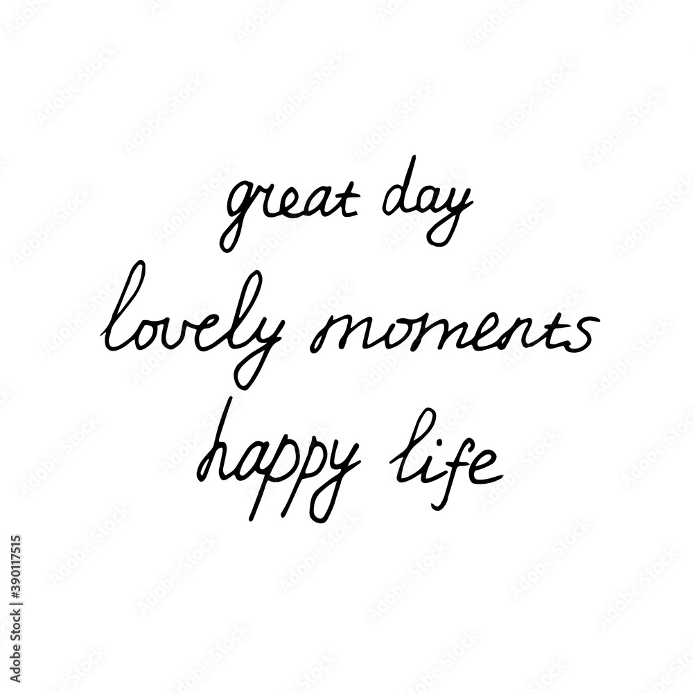 lettering great day, lovely moments, happy life. set of phrases for scrapbooking. sketch hand written drawn doodle. vector monochrome