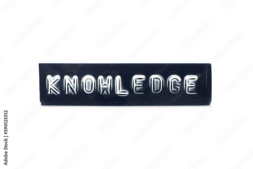 Embossed letter in word knowledge on black banner with white background