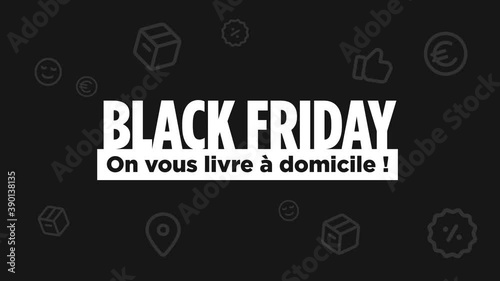 Black Friday 4K livraison à domicile