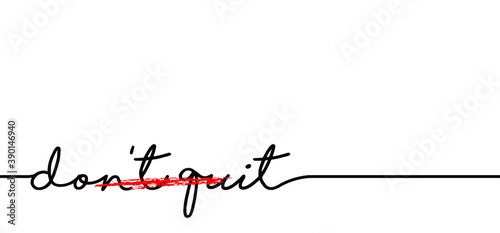 Slogan don’t quit, do it word. Motivational quote, support saying. Motivation, inspiration message moment for possitive emotions. Relaxing and chill. Dont quit, do it quote. Flat vector.