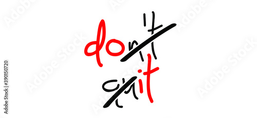 Slogan don’t quit, do it word. Motivational quote, support saying. Motivation, inspiration message moment for possitive emotions. Relaxing and chill. Dont quit, do it quote. Flat vector.
