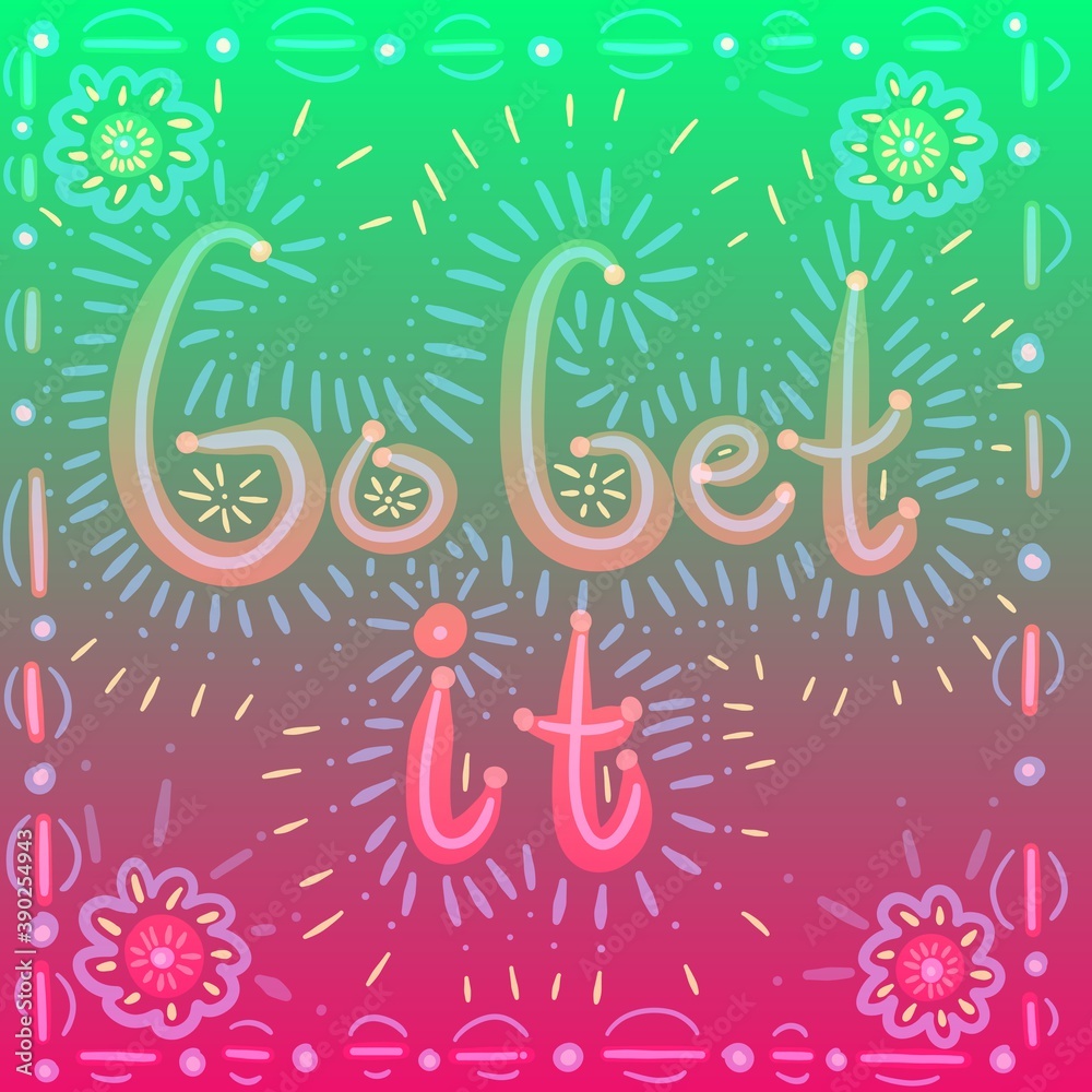 Naklejka premium bright colourful motivational inscription go get it