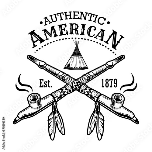 Authentic Americans symbol vector illustration. Wigwam, crossed pipes of peace, text. Native Americans and Red Indian concept for emblems or labels templates
