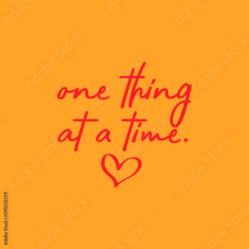 One thing at a time Typography Quote Vector Illustration Design Printable