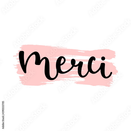 Merci word hand drawn lettering. Modern bounce calligraphy ink in black with decorative brush stroke isolated on white background vector illustration.