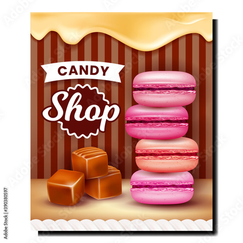 Candy Shop Delicious Dessert Promo Poster Vector. Tasty Creamy Macaroons And Toffee Heap, Candy And Cookies Store Advertising Banner. Dripping Cream Stylish Colorful Concept Template Illustration