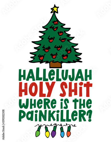 Fototapet Hallelujah, Holy Shit, where is the Painkiller? - Funny Christmas text with cartoon Christmas tree and lights