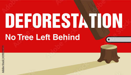 Deforestation - No Trees Left Behind ecological problems slogan for poster or banner - tree and chainsaw