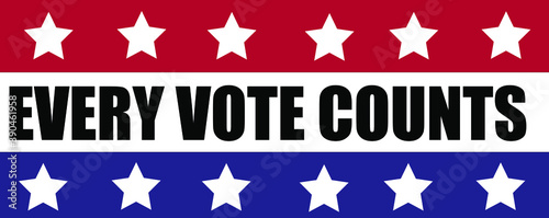 Every vote counts election voting sign for political concepts for the United States of America elections. 