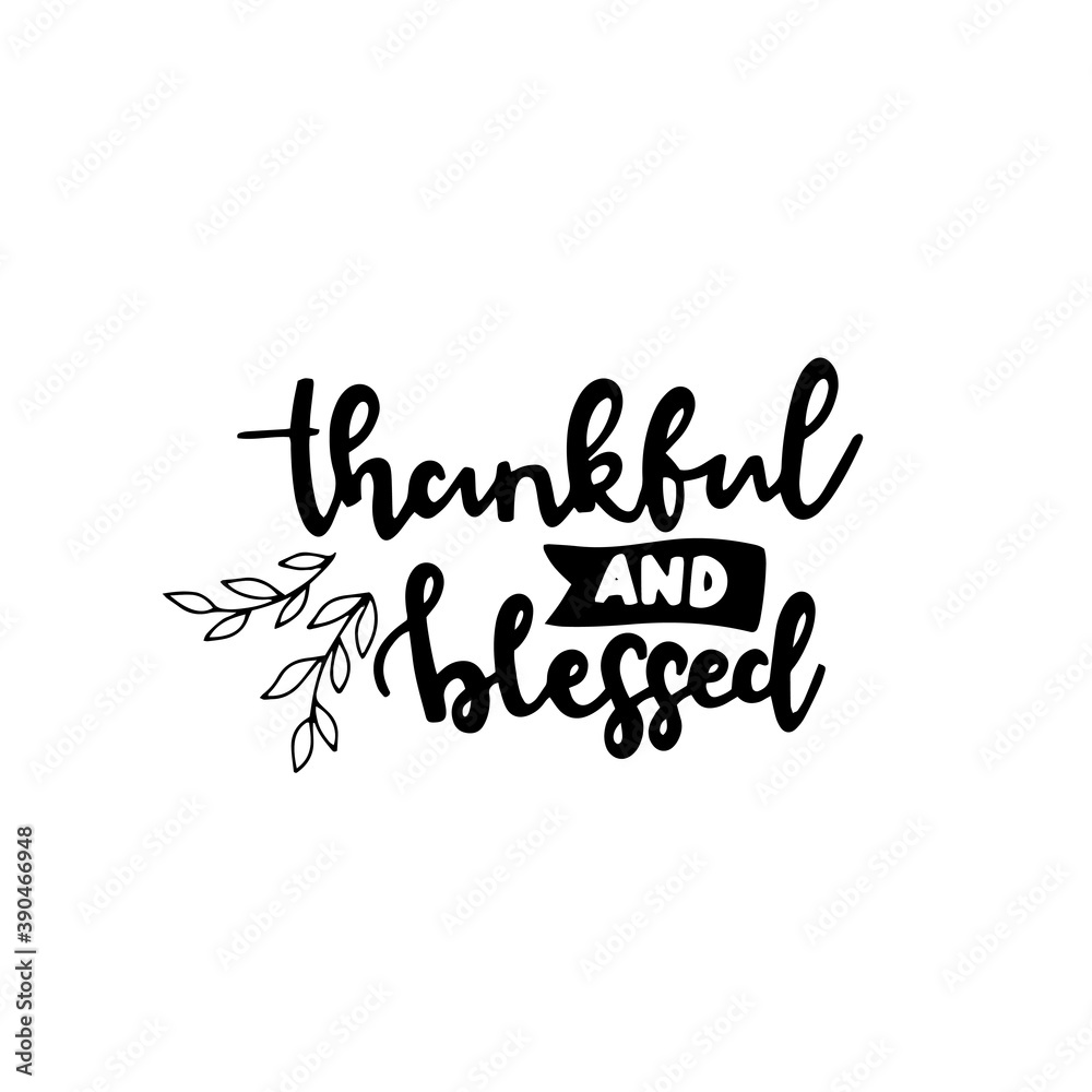 Thankful and blessed. Happy thanksgiving brush hand lettering. Hand drawn Thanksgiving quote lettering. Can be used for holiday design. Thankful and blessed. Happy thanksgiving brush hand lettering. Hand drawn Thanksgiving quote lettering. Can be used for holiday design.