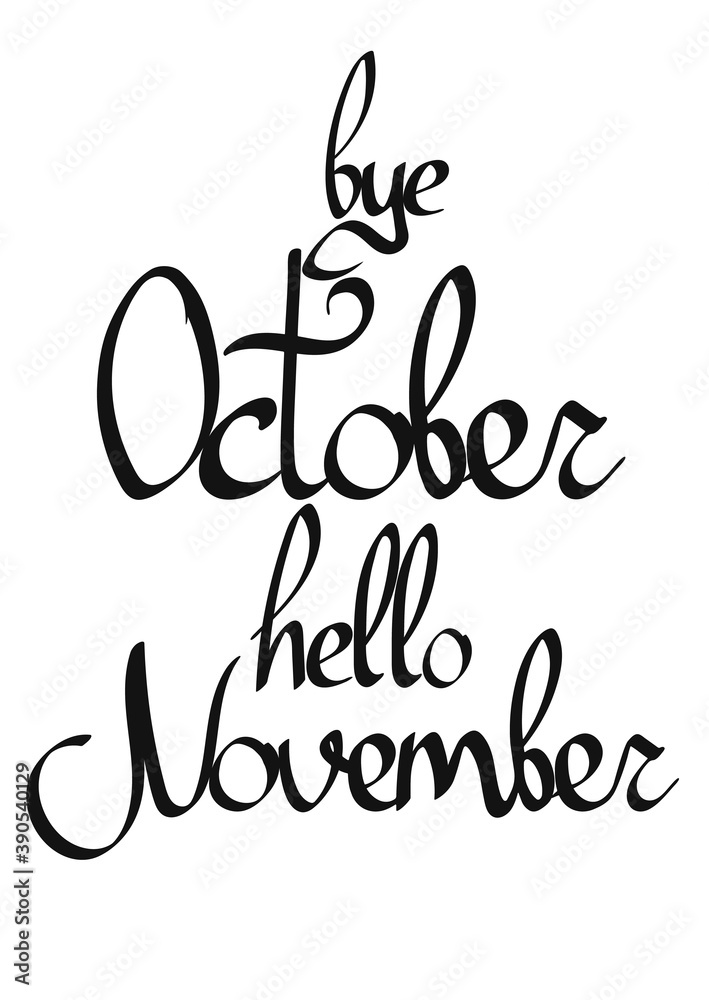 Good bye October, Hello November, isolated calligraphy phrase, words design template, vector illustration Good bye October, Hello November, isolated calligraphy phrase, words design template, vector illustration