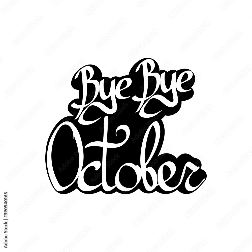 Bye October, isolated calligraphy phrase, words design template, vector illustration