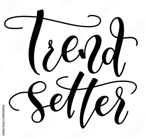 Trendsetter, black hand written lettering isolated on white background. Vector illustration design for fashion graphics, t-shirt prints, posters, stickers and social media.
