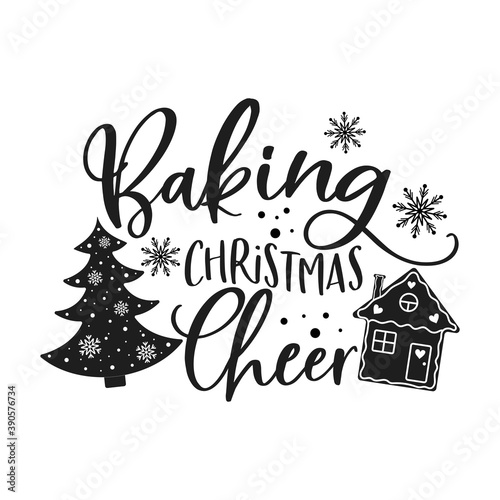 Baking Christmas cheer positive slogan inscription. Christmas postcard, New Year, banner lettering. Illustration for prints on t-shirts and bags, potholder, cards. Christmas phrase.