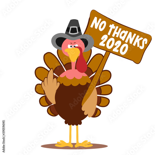 No thanks 2020 - Thanksgiving Day poster with cute turkey showing middle finger. Autumn color poster. Awareness lettering phrase. Coronavirus (2019-nCoV) Concept of self isolation times. Stop Covid-19