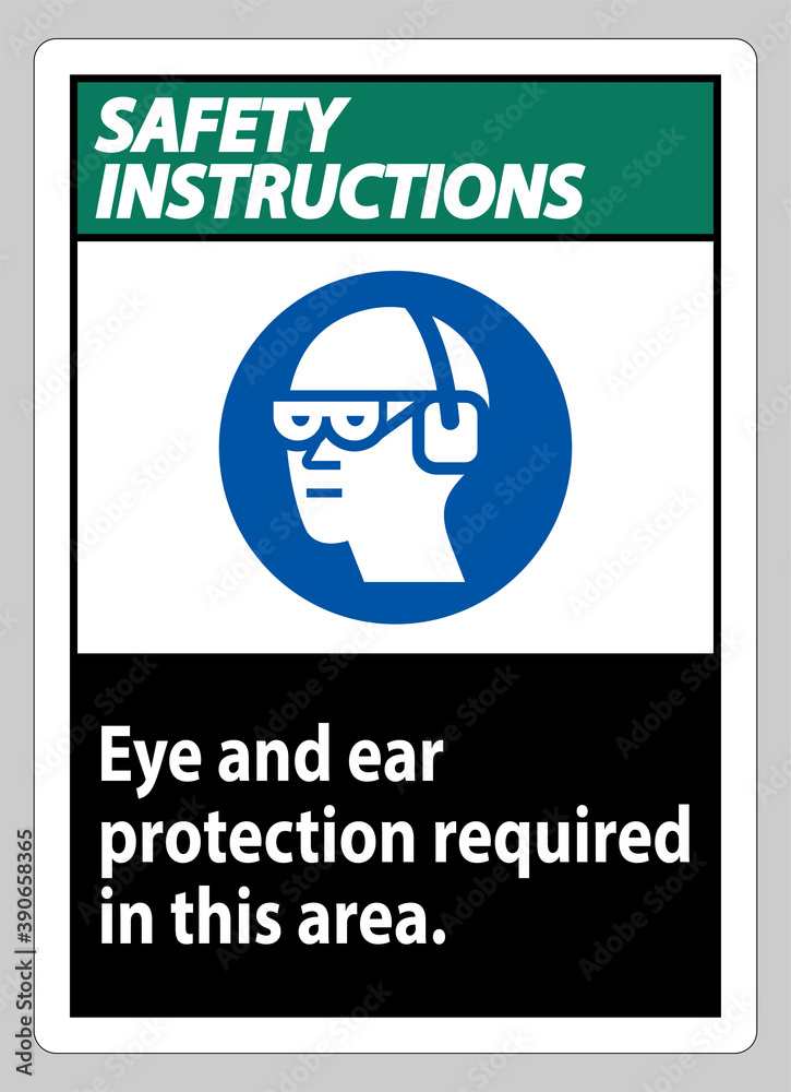Safety Instructions Sign Eye And Ear Protection Required In This Area