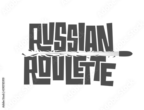 Typography RUSSIAN ROULETTE game concept isolated on white background. Monochrome vector template with hand drawn lettering and flying bullet.