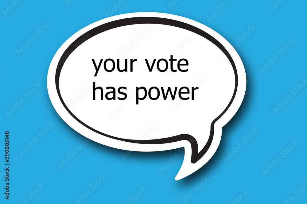 your vote has power word written talk bubble your vote has power word written talk bubble