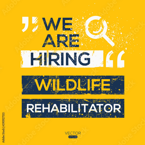 creative text Design (we are hiring Wildlife rehabilitator),written in English language, vector illustration.