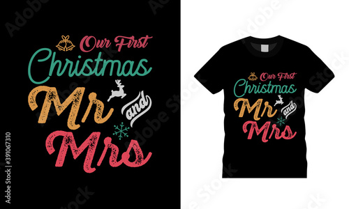 Our First Christmas Mr And Mrs Typography T Shirt Design, christmas t shirt, retro, vintage, apparel, vector, eps 10