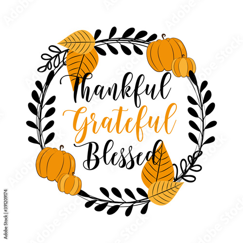 Thankful grateful Blessed- calligraphy in pumpkin and leaf wreath. Invitation or festive greeting card template,or decoration for Thanksgiving.