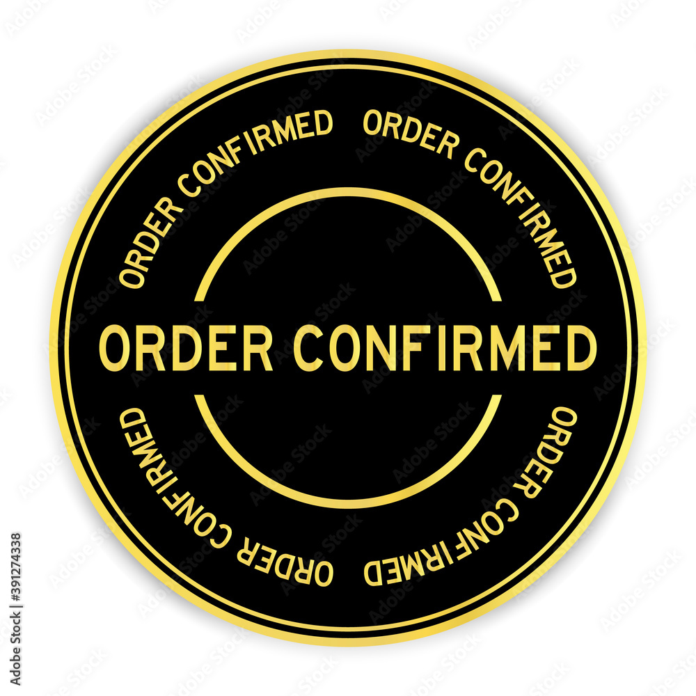 Black and gold color round sticker with word order confirmed on white background