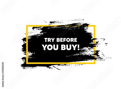 Try before you buy. Paint brush stroke in frame. Special offer price sign. Advertising discounts symbol. Paint brush ink splash banner. Try before you buy badge shape. Vector