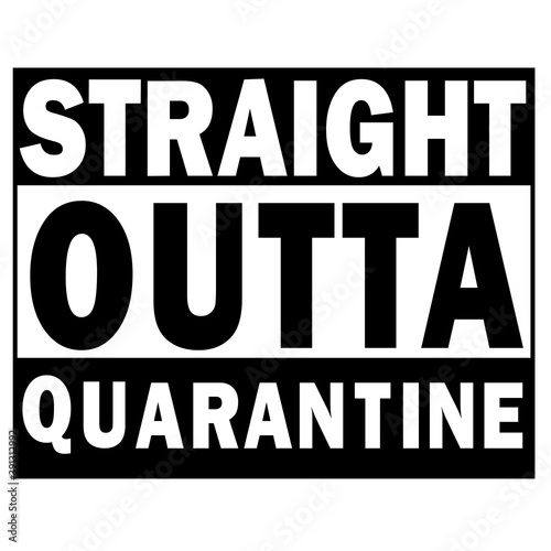 straight outta quarantine. social distance sign. STOP coronavirus.