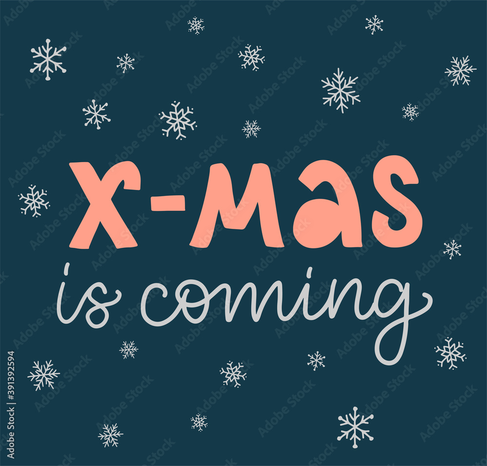 Vector lettering illustration of X-mas is coming. Cute doodling letters. Every element is isolated on white background. Concept of winter holidays, Christmas Advent calendar. Greeting card, poster.
