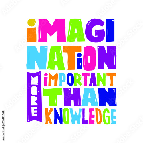 A beautiful colorful posters which use great typography  with Inspirational Quote imagination more important than knowledge