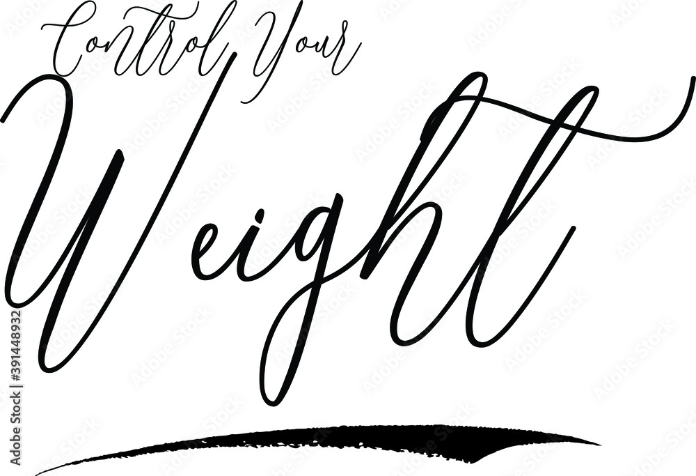 Control Your Weight Handwritten Font Calligraphy Black Color Text 
on White Background