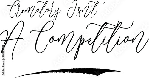 Crematory Isn't A Competition Handwritten Font Calligraphy Black Color Text 
on White Background