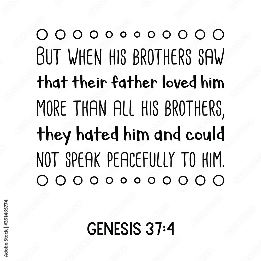 Obraz premium But when his brothers saw that their father loved him more than all his brothers. Bible verse quote