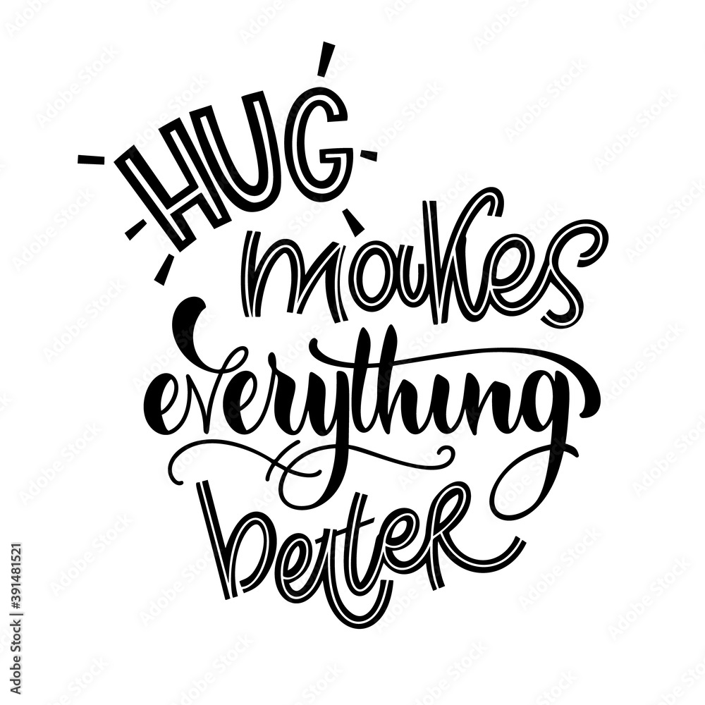 Hugs quote. Hug makes everything better. Vector design elements for t-shirts, bags, posters, cards, stickers
