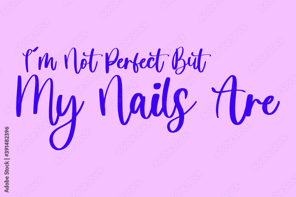 I'm not Perfect But My Nails Are Typography Purple Color Text On Light Pink Background 