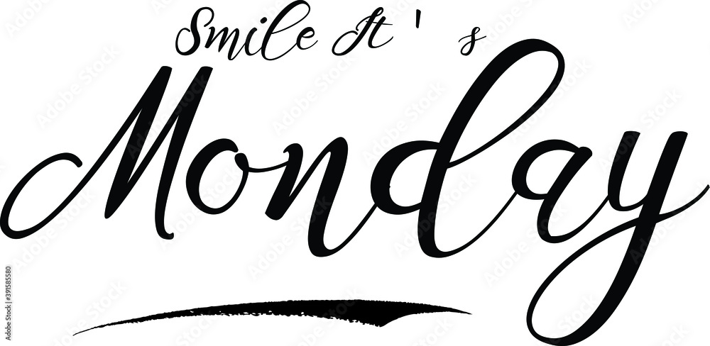Smile It's Monday Cursive Calligraphy Black Color Text On White Background Smile It's Monday Cursive Calligraphy Black Color Text On White Background