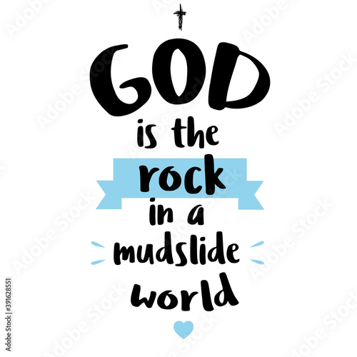 Obraz na plátně God is the rock in a mudslide world -motivational quote lettering