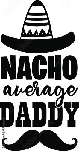 Nacho average daddy svg