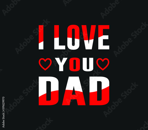 I love you dad typography t-shirt design