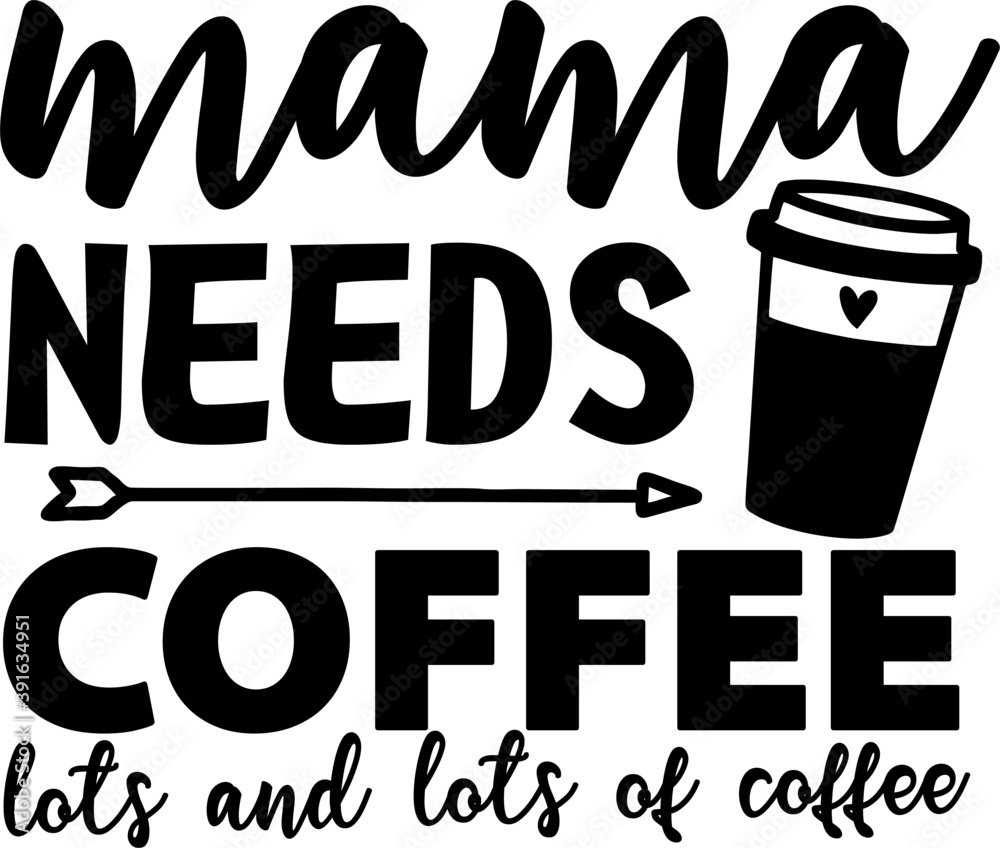 Mama Needs Coffee SVG - Free SVG files