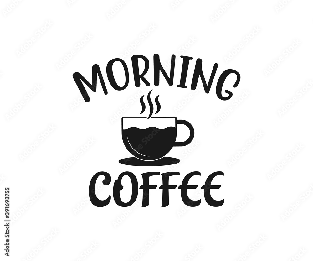 Morning coffee, coffee lover t-shirt design, coffee typography design, Quote typography on coffee cups, T-shirt design Morning coffee, coffee lover t-shirt design, coffee typography design, Quote typography on coffee cups, T-shirt design