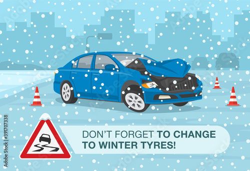 Winter time car driving. Crashed car on a slippery road. Do not forget to change to winter tyres warning poster design. Flat vector illustration template.