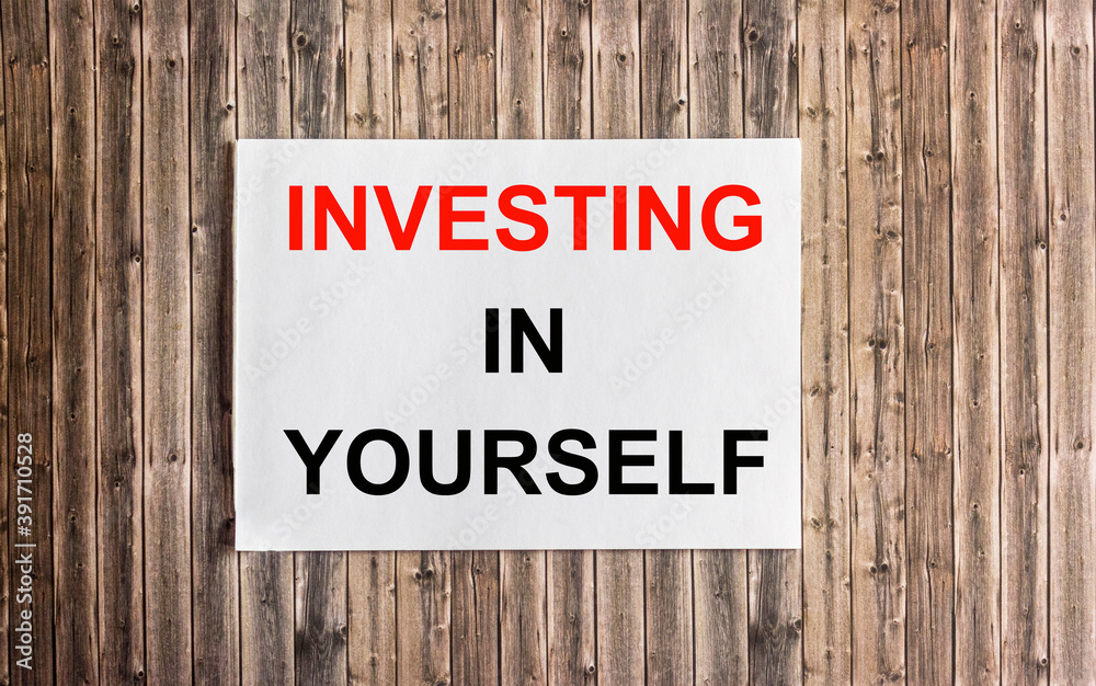 Invest in yourself. Business motivation and personal branding concept. Invest in yourself. Business motivation and personal branding concept.