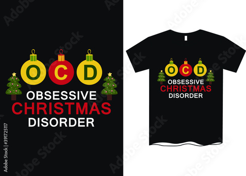 OCD- Obsessive Christmas Disorder -Christmas graphic print t shirt, Creative Christmas t-shirt design, t shirt designs for Christmas day