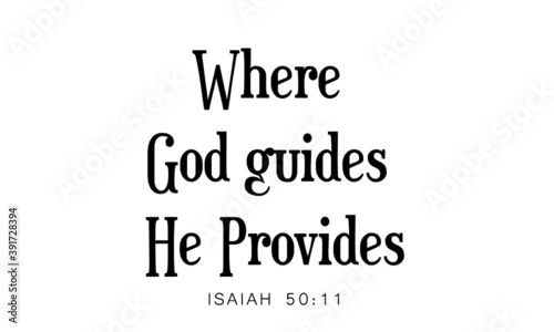 Where God guides, He provides, Christian Faith, Typography for print or use as poster, card, flyer or T Shirt