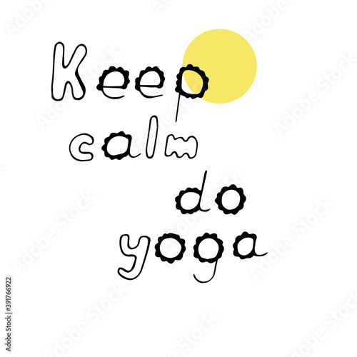 Lettering phrase Keep calm do yoga, vector illustration, hand drawing